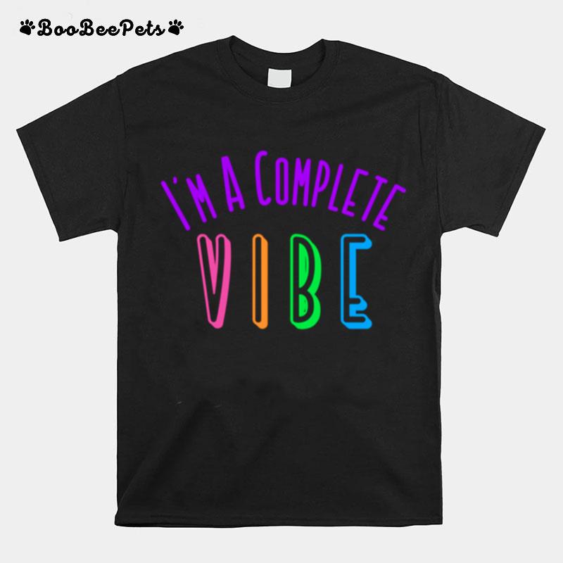 Ggt Im A Complete Vibe Positive Confident Rainbow T-Shirt