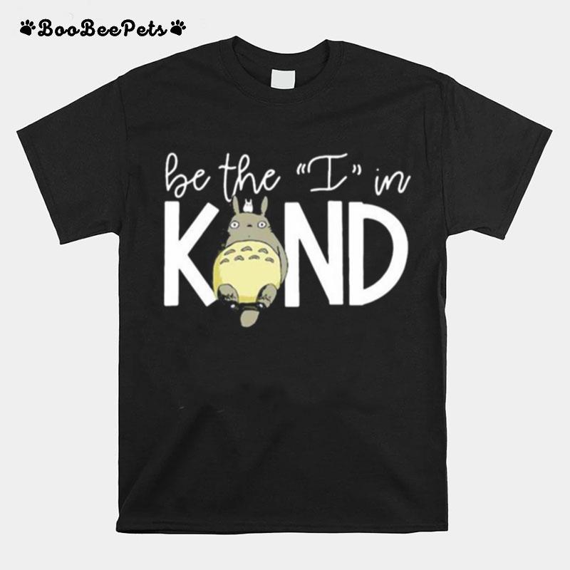 Ghibli Be The I In Kind T-Shirt