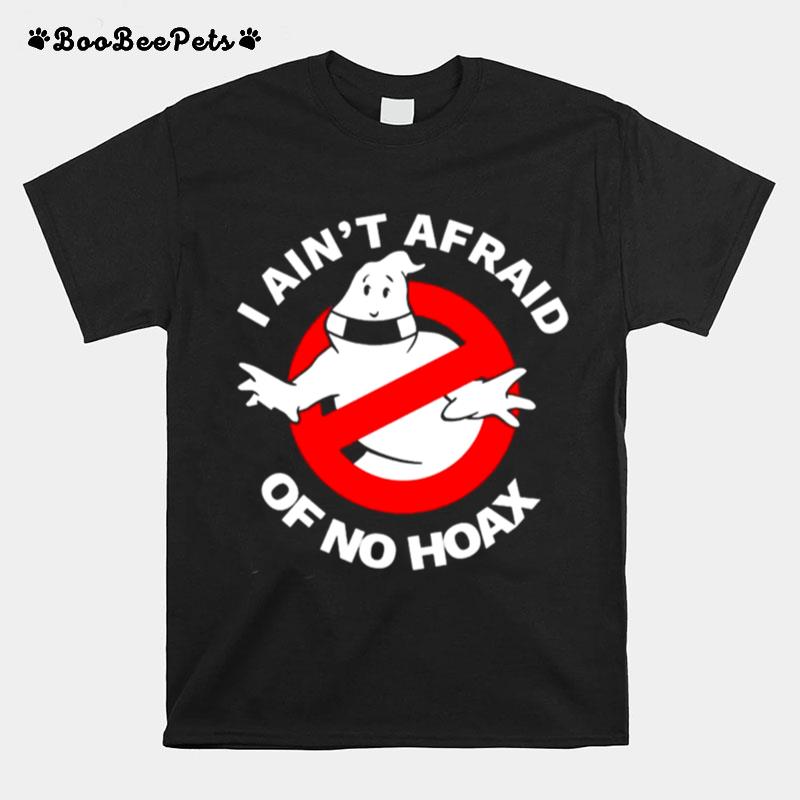 Ghost I Aint Afraid Of No Hoax T-Shirt