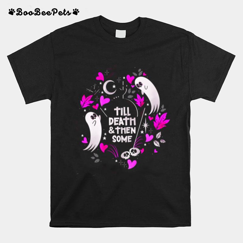 Ghost Lovers Until Death And Then Some T-Shirt