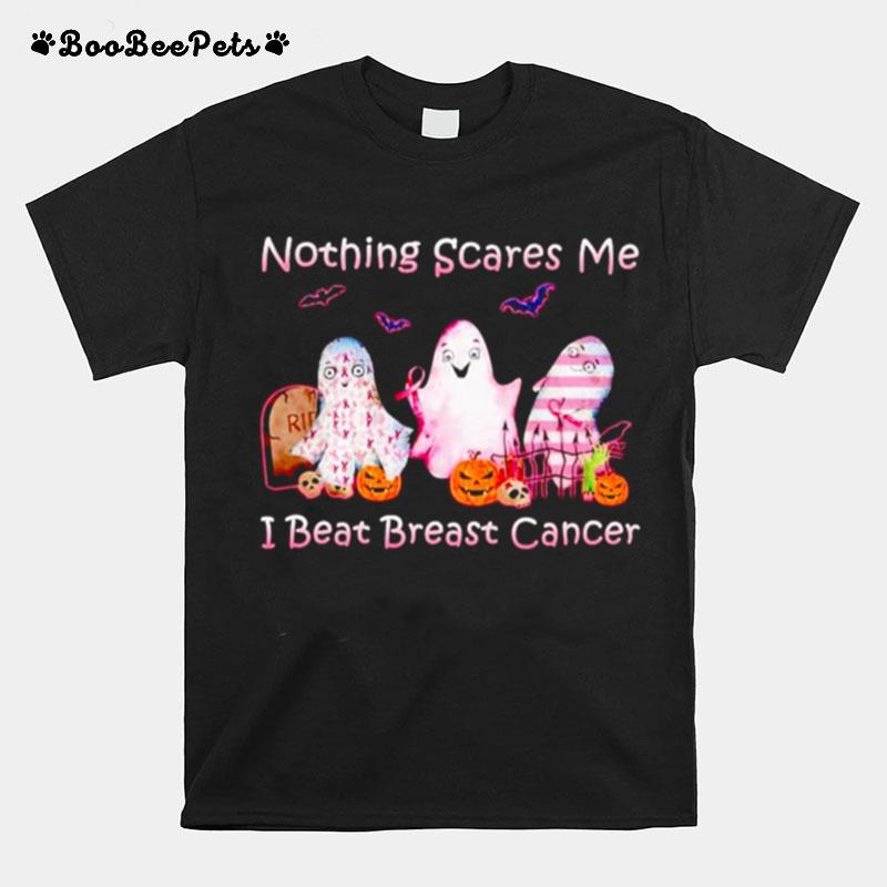 Ghost Nothing Scares Me I Beat Breast Cancer T-Shirt