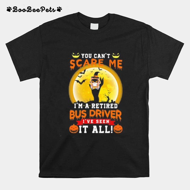 Ghost Witch You Can%E2%80%99T Scare Me I%E2%80%99M A Retited Bus Driver I%E2%80%99Ve Seen It All Halloween T-Shirt