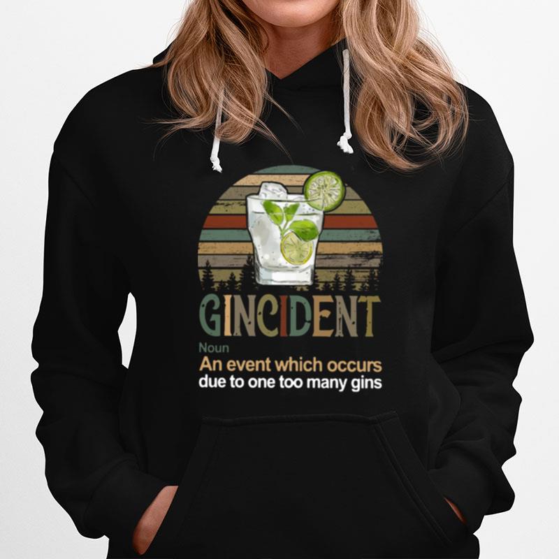 Gincident An Event Which Occurs Due To One Too Many Gins Vintage Hoodie