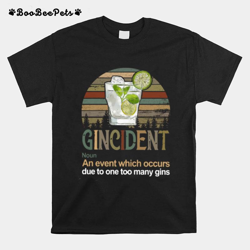 Gincident An Event Which Occurs Due To One Too Many Gins Vintage T-Shirt