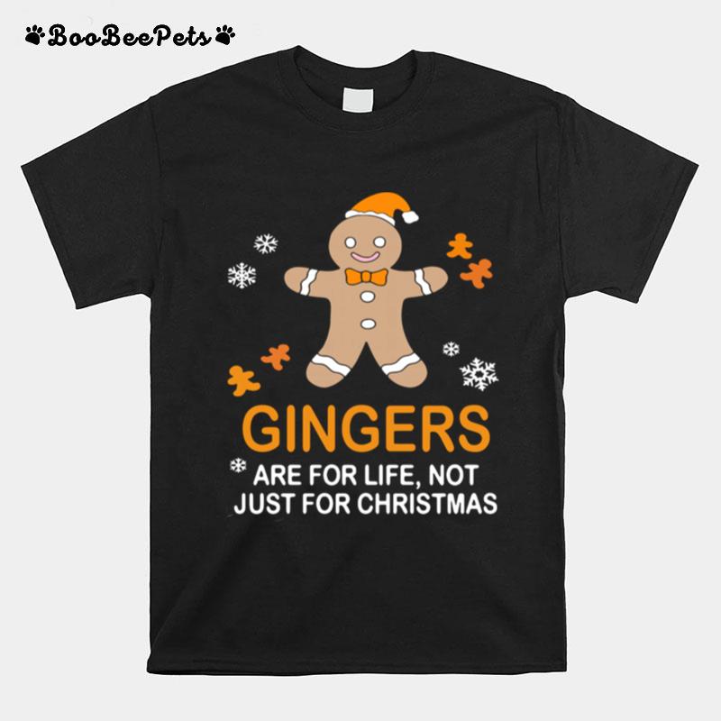 Gingers Are For Life Not Just For Christmas T-Shirt