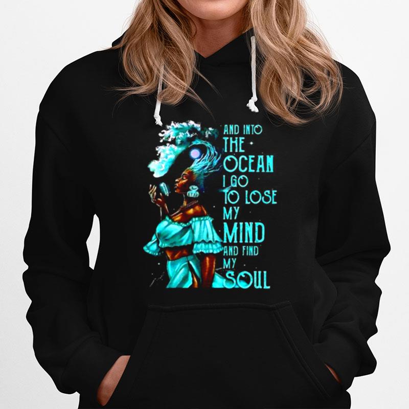 Girl And Into The Ocean I Go To Lose My Mind And Find My Soul Hoodie