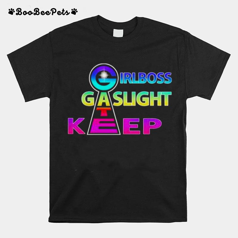Girl Boss Gaslight Keep Gate T-Shirt