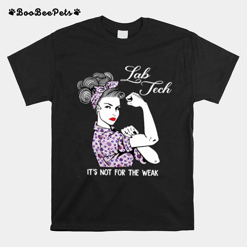 Girl Lab Tech Its Not For The Weak T-Shirt