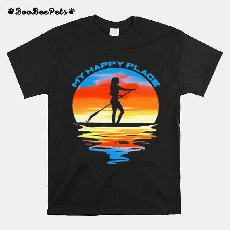 Girl Paddle Board My Happy Place Sunset T-Shirt
