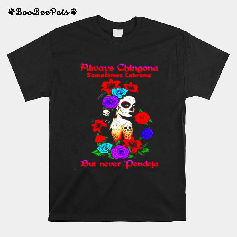 Girl Tattoo Always Chingona Sometimes Cabrona But Never Pendeja T-Shirt