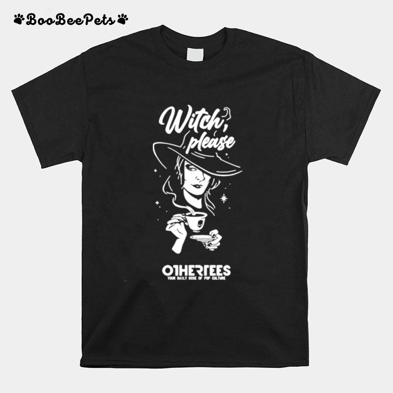 Girl Witch Please Othertees Your Daily Dose Of Pop Culture T-Shirt