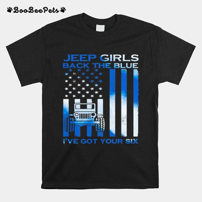 Girls Back The Blue Ive Got Your Six American Flag T-Shirt