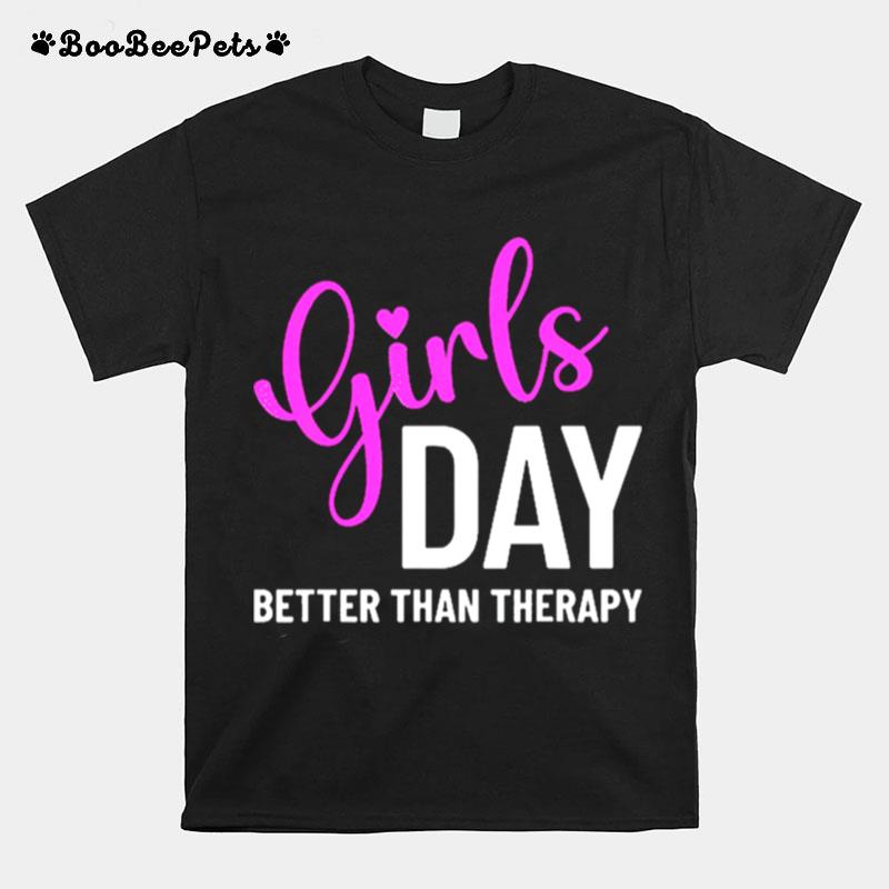 Girls Day Better Than Therapy T-Shirt