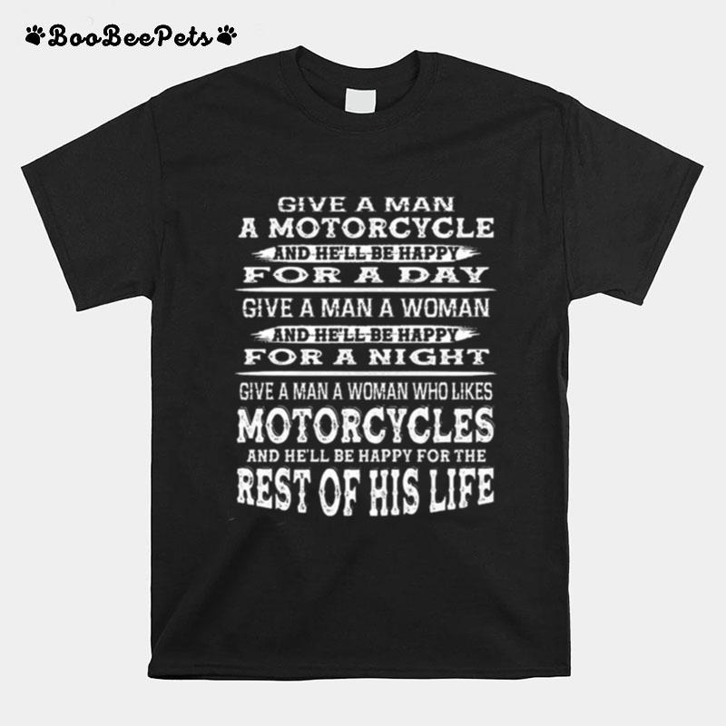 Give A Man A Motorcycle And Hell Be Happy For A Day T-Shirt