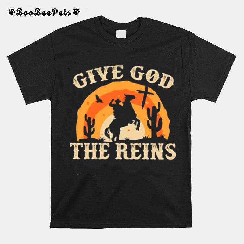 Give God The Reins T-Shirt