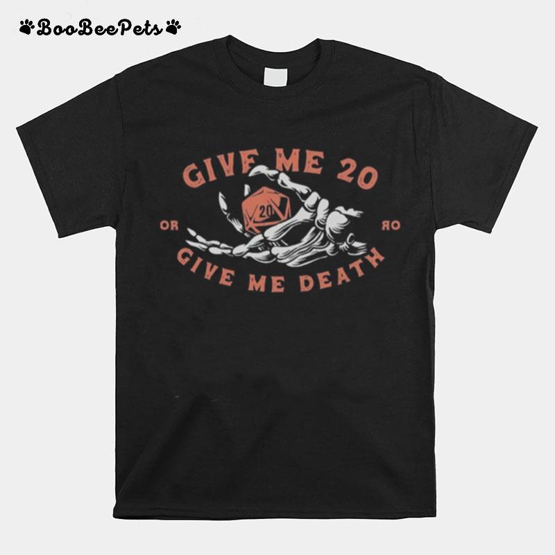 Give Me 20 Or Give Me Death T-Shirt