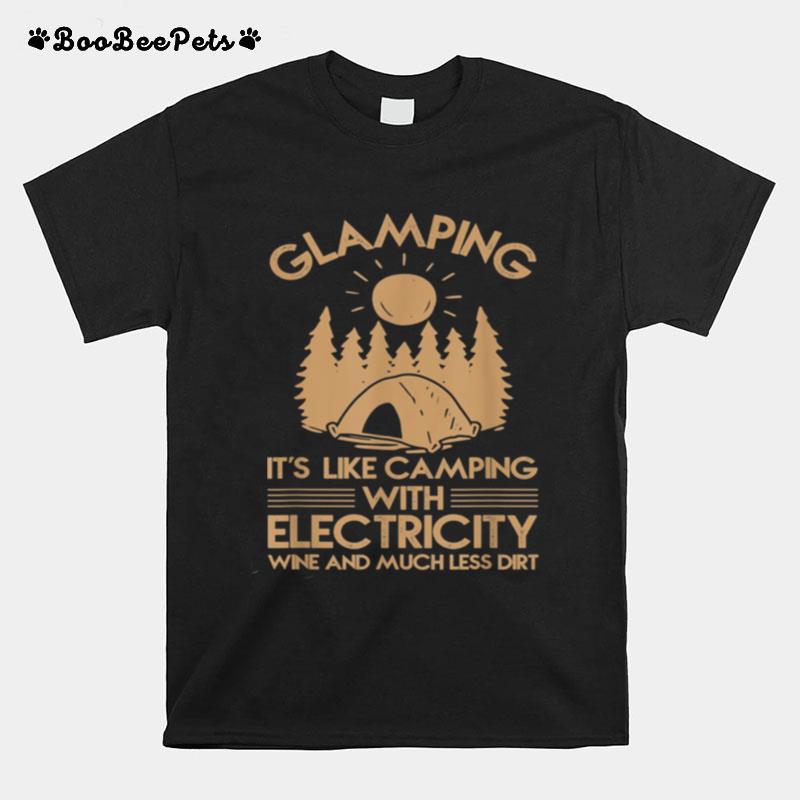 Glamping Is Like Camping With Electricity T-Shirt