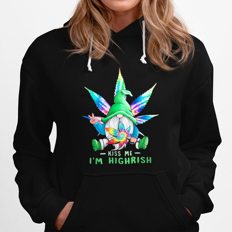 Gnome Kiss Me Im Highrish Weed Hoodie