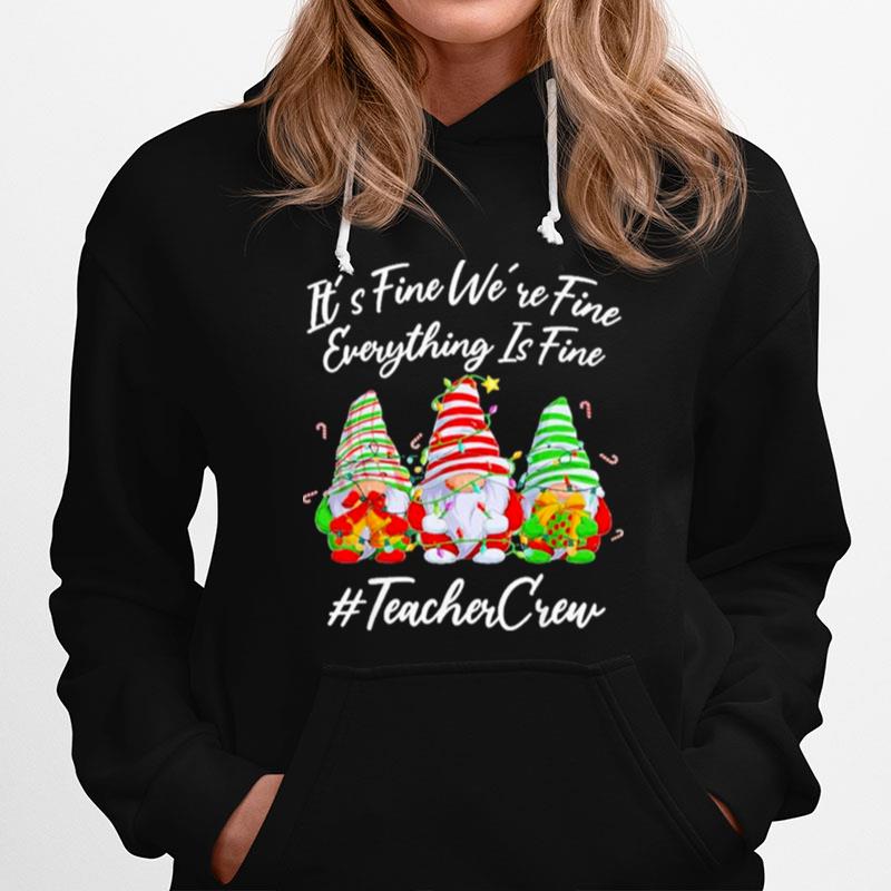 Gnomes Its Fine Were Fine Everything Is Fine Teacher Crew Christmas Hoodie
