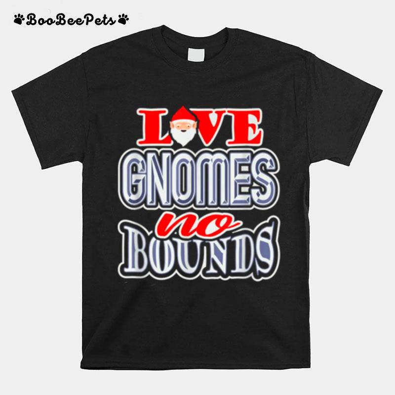 Gnomes Quote Gnome Humor Valentines Day T-Shirt