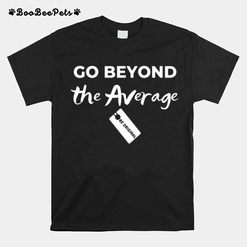 Go Beyond The Average T-Shirt