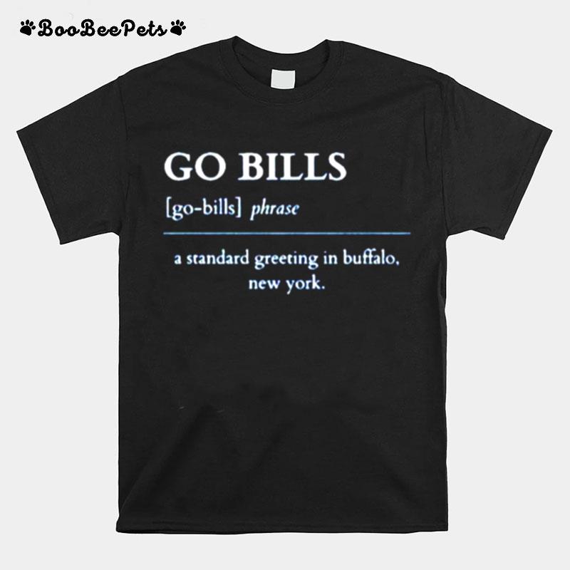 Go Bills A Standard Greeting In Buffalo New York Definition Buffalo Bills T-Shirt