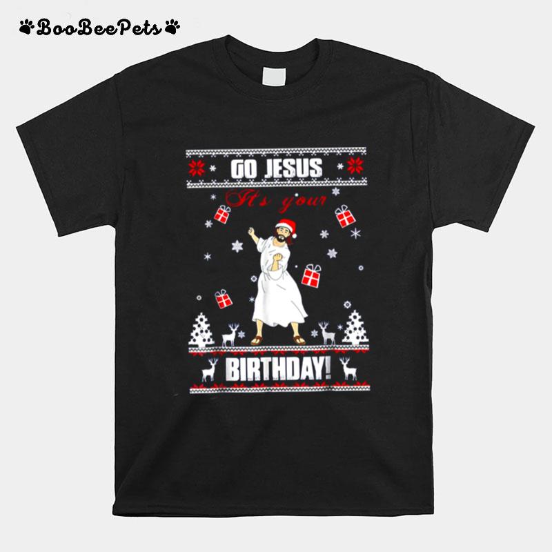 Go Jesus Its Your Birthday Ugly Christmas T-Shirt