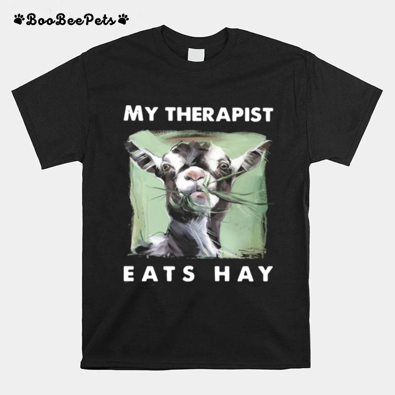 Goat My Therapist Eats Hay T-Shirt