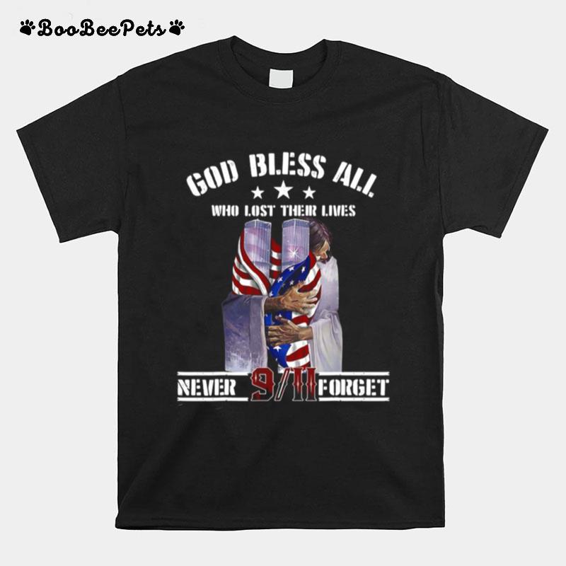 God Bless All Who Lost Their Lives Never 9 11 Forget T-Shirt