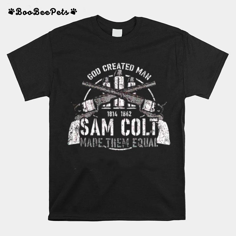 God Created Man Sam Colt Made Them Equal T-Shirt