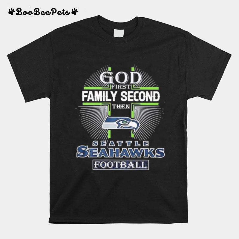 God Family Second The Seattle Seahawks Football T-Shirt