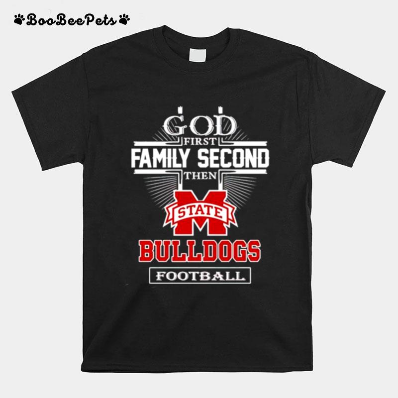God First Family Second The Bulldogs Football T-Shirt