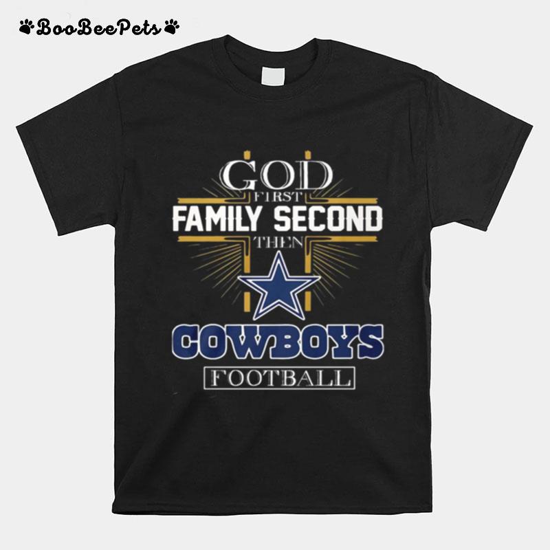 God First Family Second The Cowboys Football T-Shirt