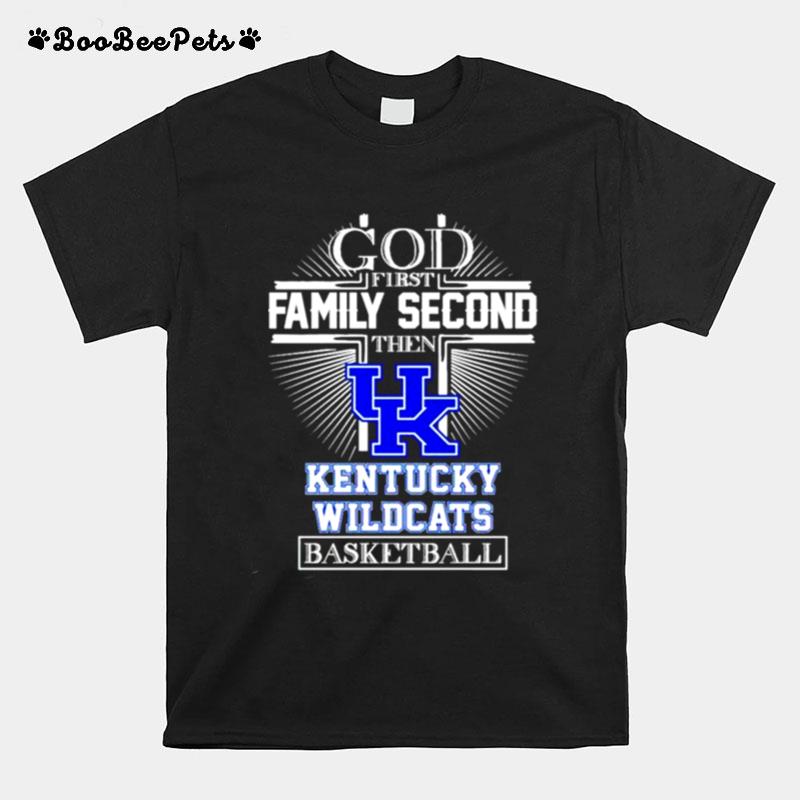God First Family Second The Kentucky Wildcats Basketball T-Shirt