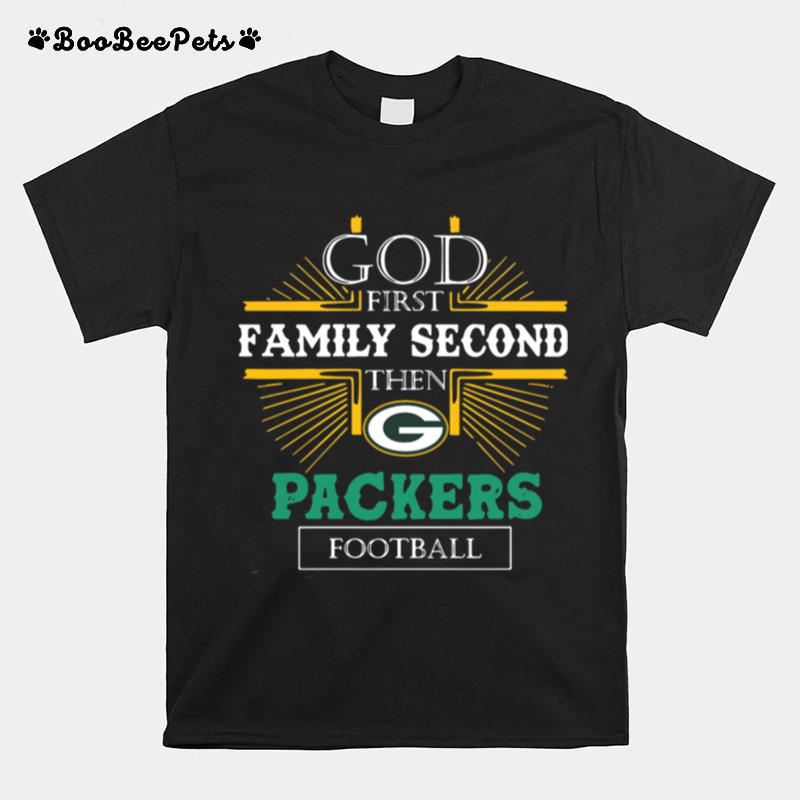 God First Family Second The Packers Football T-Shirt