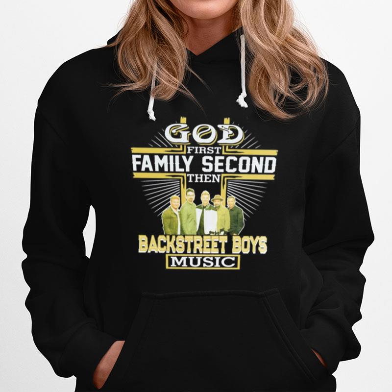 God First Family Second Then Backstreet Boys Music Hoodie