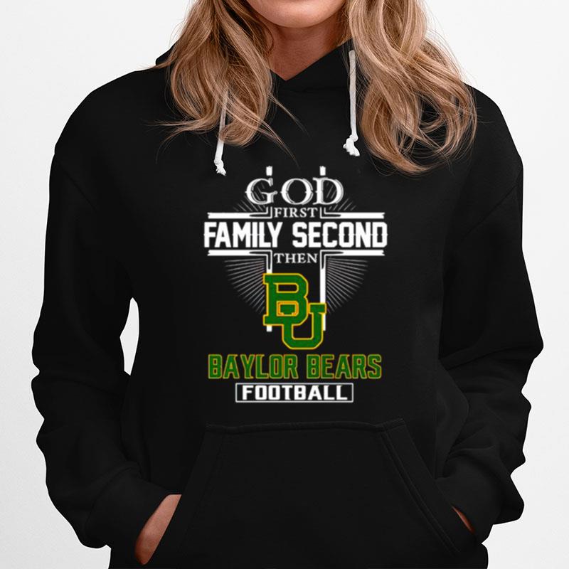 God First Family Second Then Baylor Bears Football Hoodie