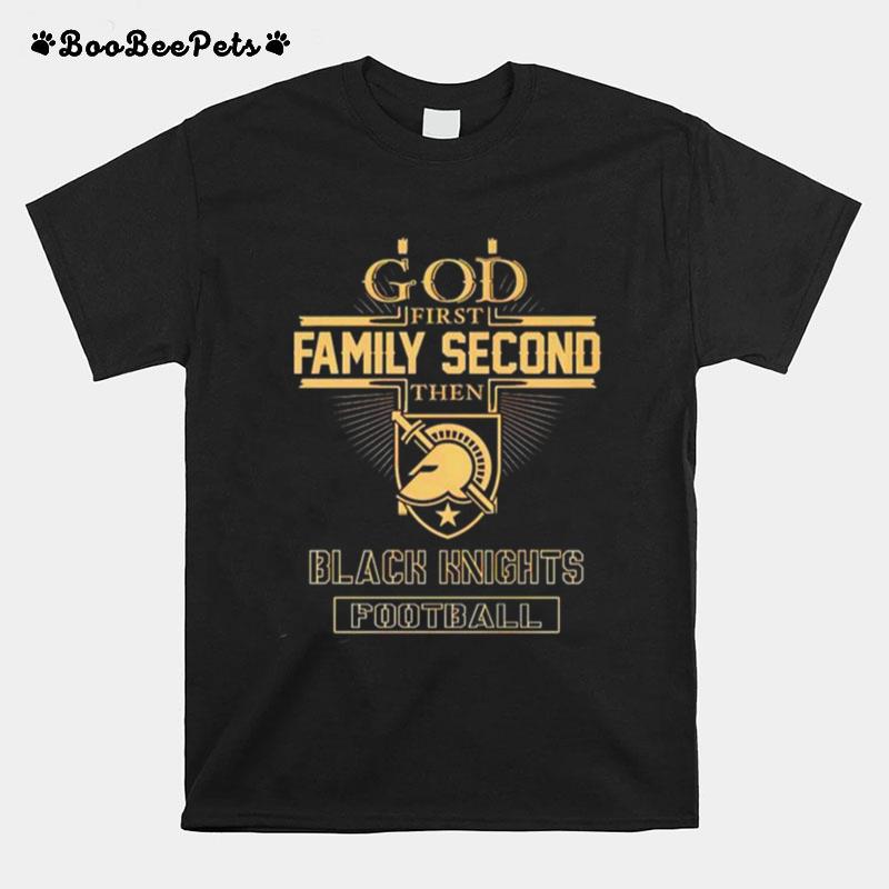 God First Family Second Then Black Knights Football T-Shirt
