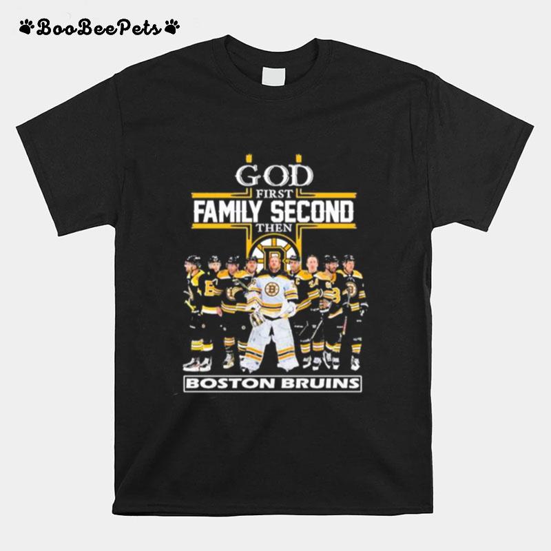 God First Family Second Then Boston Bruins Hockey 2023 T-Shirt