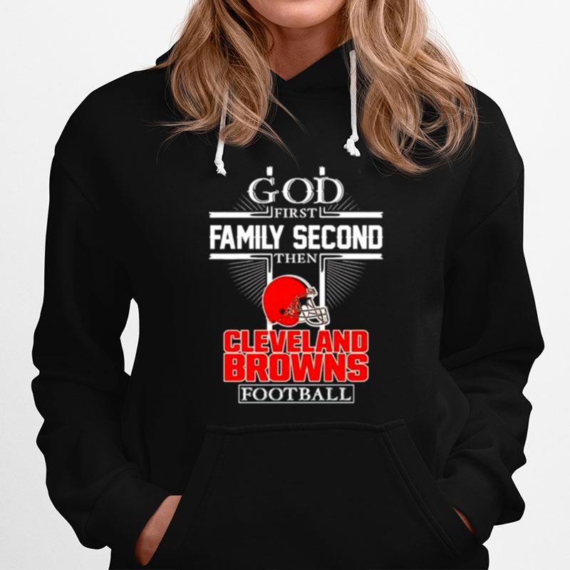 God First Family Second Then Cleveland Browns Football Hoodie