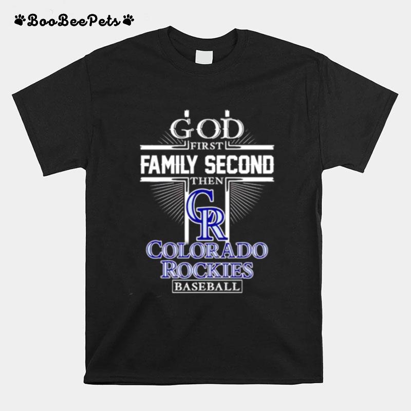 God First Family Second Then Colorado Rockies Football T-Shirt