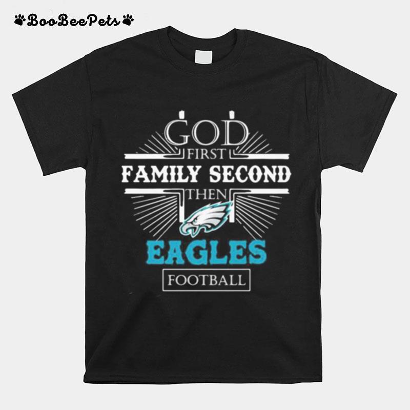 God First Family Second Then Eagles Football T-Shirt