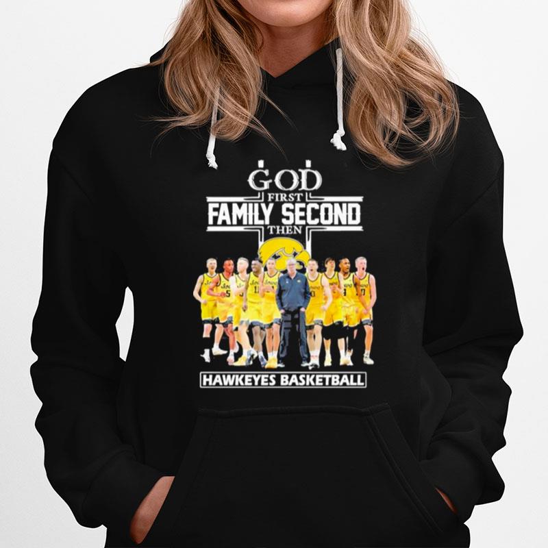 God First Family Second Then Hawkeyes Basketball Hoodie