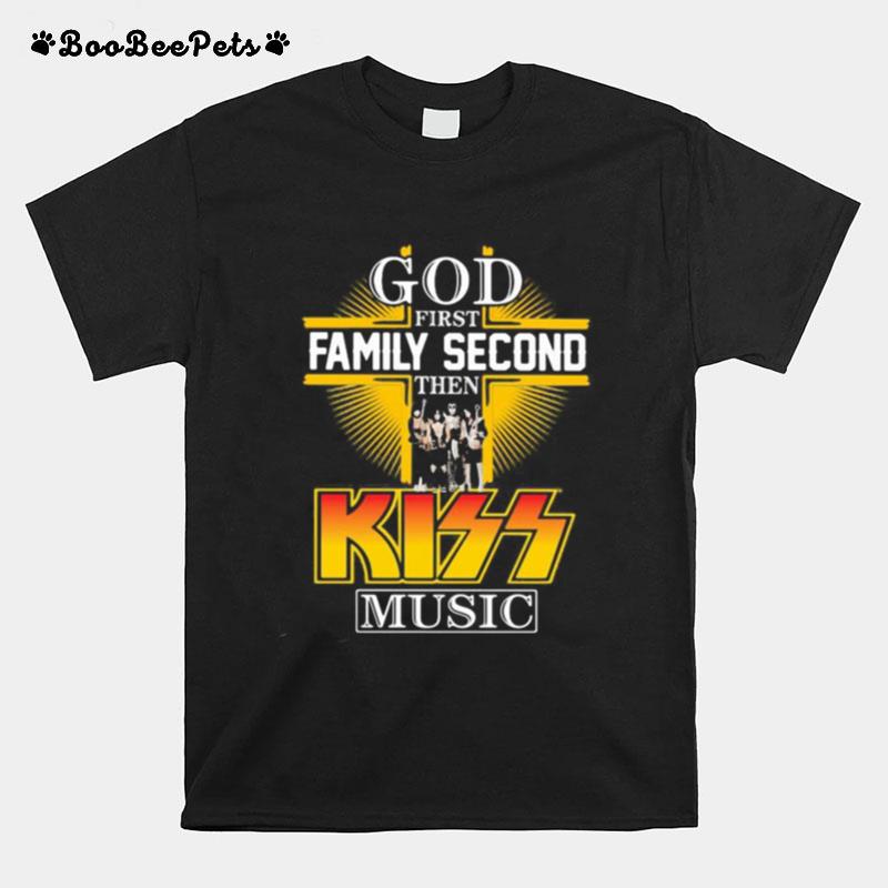 God First Family Second Then Kiss Music T-Shirt