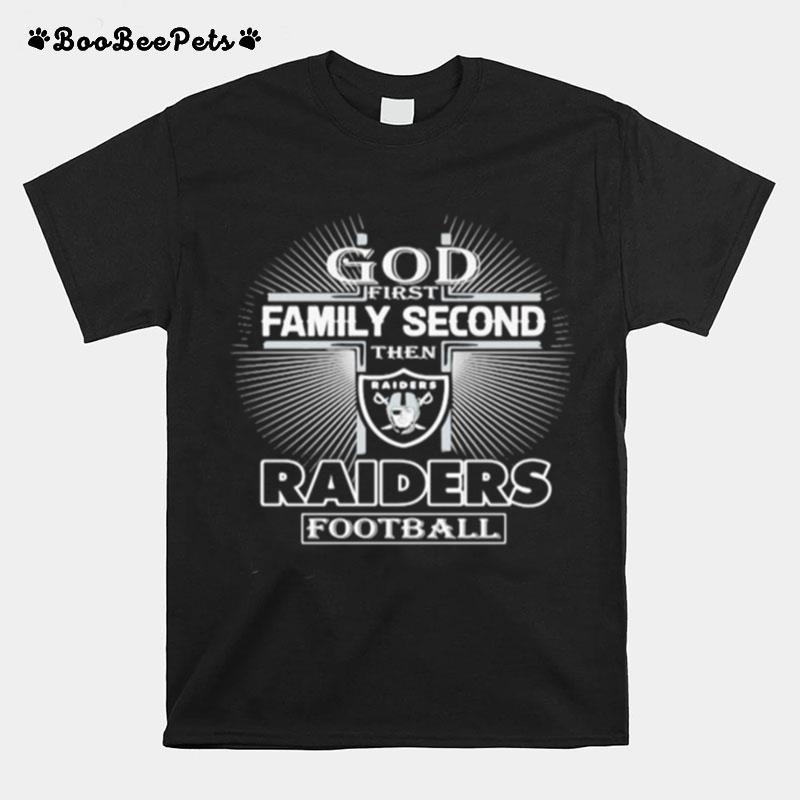 God First Family Second Then Las Vegas Raiders Football T-Shirt
