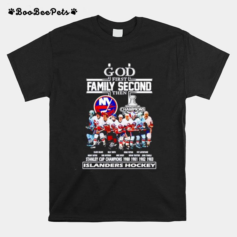 God First Family Second Then New York Islanders Signature T-Shirt