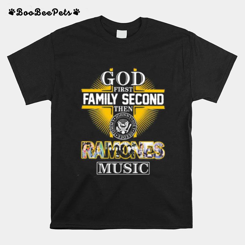 God First Family Second Then Ramones Music T-Shirt