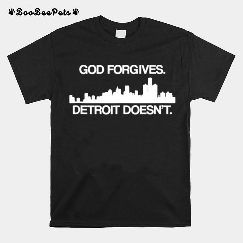 God Forgives Detroit Doesnt T-Shirt