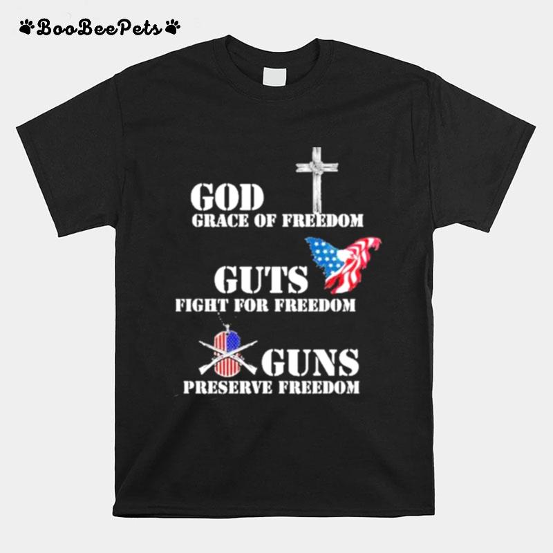 God Grace Of Freedom Huts Fight For Freedom Guns Preserve Freedom T-Shirt