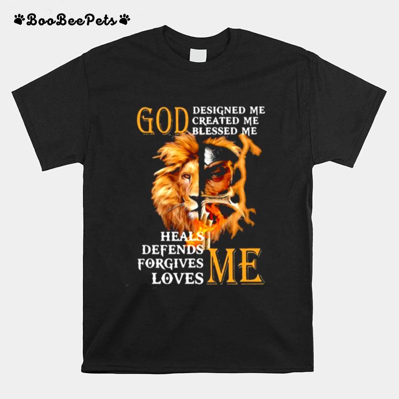 God Heals Defends Forgives Loves Me T-Shirt